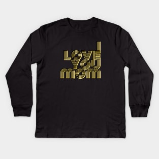 I Love You Mom Kids Long Sleeve T-Shirt